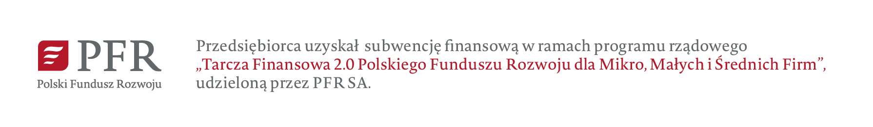 Przedsiębiorca uzyskał subwencję finansową w ramach programu rządowego tarcza finansowa 2.0 Polskiego funduszu rozowoju dla mikro, małych i średnich firm udzieloną przez PFR SA